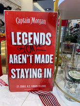 Load image into Gallery viewer, Captain Morgan 'Legends Aren't Made Staying In' Metal Sign
